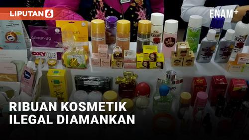 VIDEO: Ribuan Produk Kosmetik Ilegal Bernilai Lebih dari 6,7 Miliar Diamankan