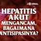 Hepatitis Akut Mengancam, Bagaimana Antisipasinya? (Liputan6.com/Abdillah)