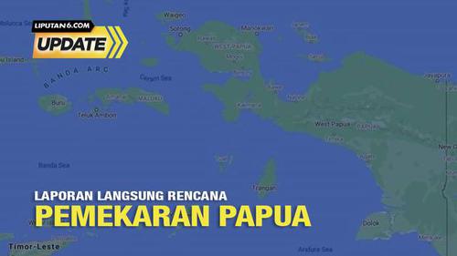 Liputan6 Update: Laporan Langsung Rencana Pemekaran Papua