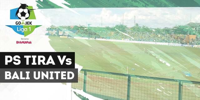 VIDEO: Highlights Liga 1 2018, PS Tira Vs Bali United 2-1