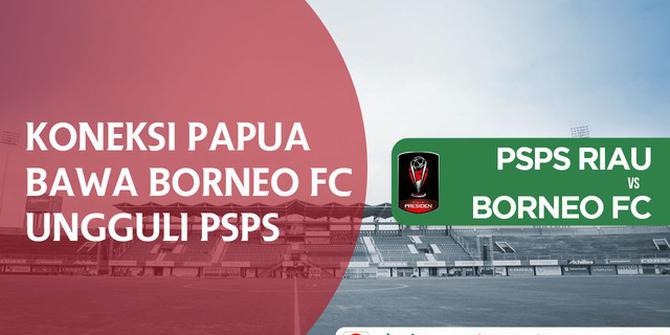 VIDEO: Berkat Koneksi Papua, Borneo FC Ungguli PSPS
