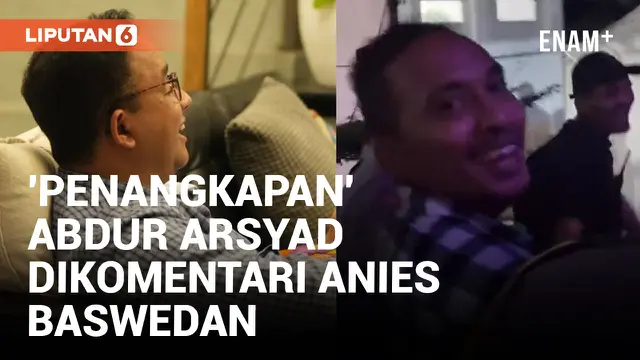 Komentari 'Penangkapan' Abdur Arsyad, Anies Baswedan: Semoga Cepat Beres