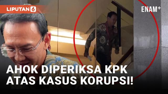 Ahok Kepleset saat Ingin Diperiksa KPK
