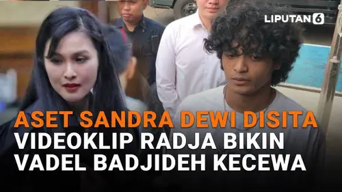 Aset Sandra Dewi Disita, Videoklip Radja Bikin Vadel Badjideh Kecewa
