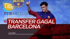 Berita Video Spotlight 5 Transfer Gagal Barcelona, Philippe Coutinho Salah Satunya