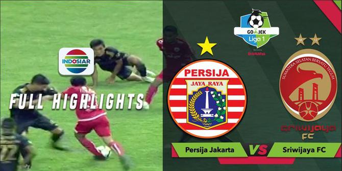 VIDEO: Highlights Liga 1 2018, Persija Vs Sriwijaya FC 3-2