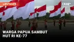 Antusiasme Masyarakat Papua Sambut HUT RI ke-77