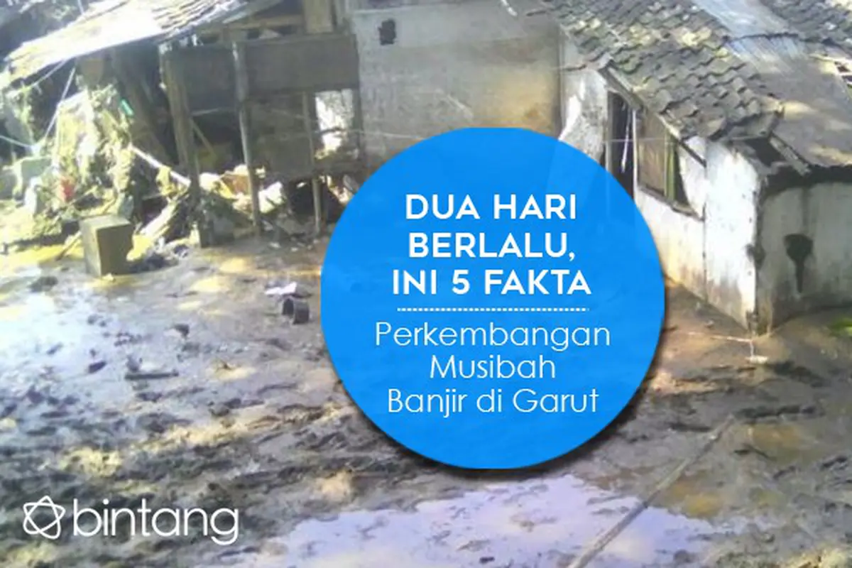 [Bintang] Dua Hari Beralu, Ini 5 Fakta Perkembangan Musibah Banjir di Garut