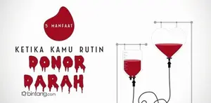5 Manfaat Rutin Donor Darah