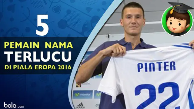 Video lima pemain sepak bola dengan nama terlucu di ajang Piala Eropa 2016, salah satunya Adam Pinter Bek asal Hungaria.