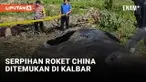 Serpihan Roket China Ditemukan di Ladang Warga Sekayam Kalimantan Barat