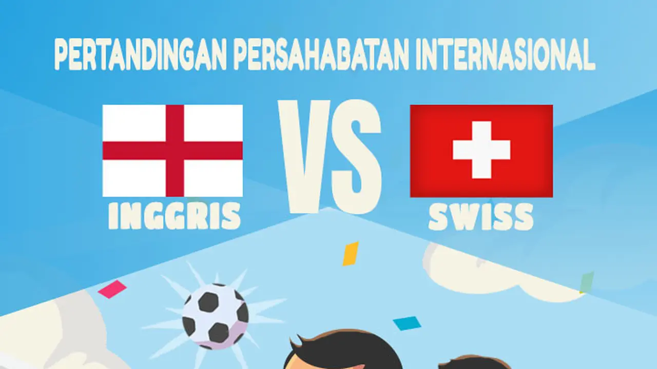 Persahabatan Internasional - Inggris Vs Swiss