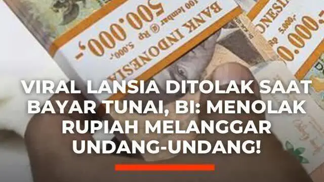 Viral Lansia Ditolak Saat Bayar Tunai. BI: Menolak Rupiah Melanggar Undang-Undang