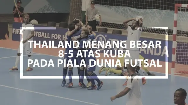 Video kemenangan wakil Asia, Thailand atas Kuba 8-5, pada Piala Dunia Futsal 2016.