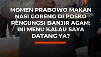 Momen Prabowo Makan Nasi Goreng di Posko Pengungsi Banjir Agam: Ini Menu Kalau Saya Datang Ya?