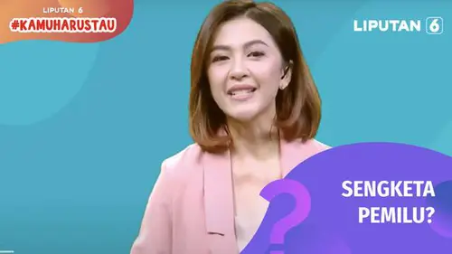 VIDEO: Kamu Harus Tau: Cara Penyelesaian Konflik dalam Sengketa Pemilu