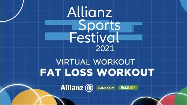Berita video mari kita berkeringat yang bisa membuat tubuhmu ideal dengan Fat Loss Workout di Allianz Sports Festival 2021.