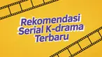 Deretan K-drama kece buat kamu sudah kita siapin. Siapa tahu bisa jadi rekomendasi tontonan kamu di akhir pekan ini. Yuk kita cek!
