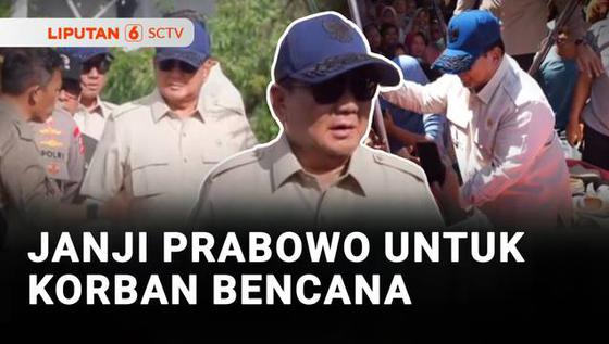 Janji Prabowo untuk Korban Bencana