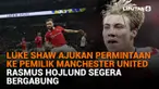 Mulai dari Luke Shaw ajukan permintaan ke pemilik MU hingga Rasmus Hojlund segera bergabung, berikut sejumlah berita menarik News Flash Sport Liputan6.com.