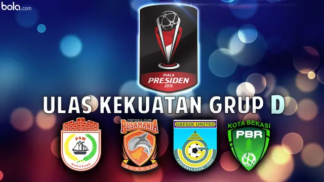 Piala Presiden: Ulas Kekuatan Grup D