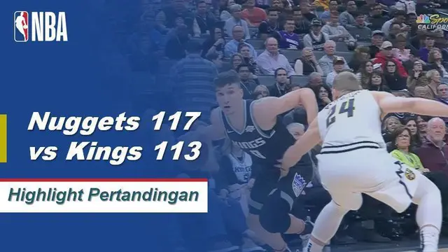 Cuplikan Hasil Pertandingan NBA : Nuggets 117 Vs Kings 113