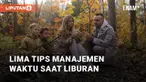 Pergi berlibur menjadi sebuah kegiatan yang sangat penuh dengan tujuan. Simak tips berikut untuk mengatur waktu saat pergi berlibur