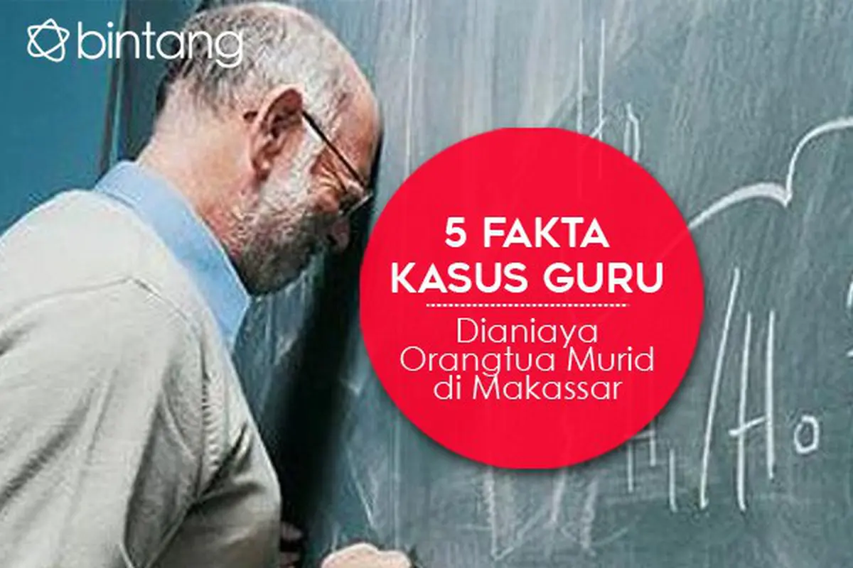 [Bintang] 5 Fakta Kasus Guru Dianiaya Orangtua Murid di Makassar