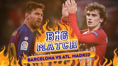 Berita video Big Match yang akan mempertemukan Barcelona menghadapi Atletico Madrid yang akan dimainkan pada Minggu (7/4/2019) dinihari WIB.