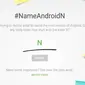 Kali ini, Google mengajak Anda untuk turut serta memberikan ide nama sistem operasi terbarunya, yakni Android N.