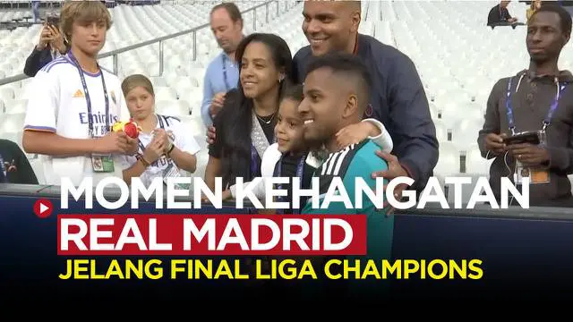 Berita video momen kehangatan para pemain dan staff Real Madrid bersama keluarga di Stade de France jelang final Liga Champions