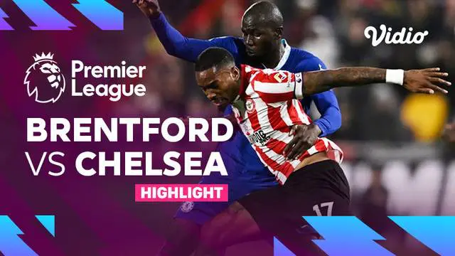 VIDEO: Highlights Liga Inggris, Chelsea Dipaksa Bermain Imbang oleh Brentford 0-0
