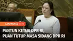 Ketua DPR RI, Puan Maharani menutup masa sidang ke-3 tahun 2023-2024 dalam Rapat Paripurna pada Selasa siang, di Gedung DPR RI. Dalam kesempatan tersebut, Puan berpantun mengajak rakyat Indonesia menyalurkan hak pilihnya dan menjunjung tinggi persatu...