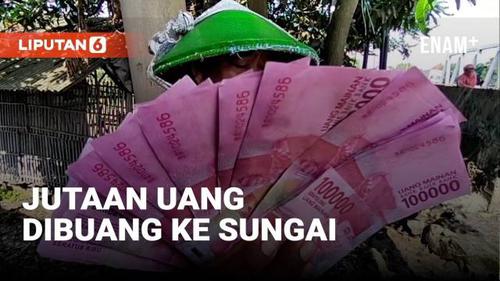 VIDEO: Aksi Buang Uang Jutaan Rupiah ke Sungai, Ternyata...