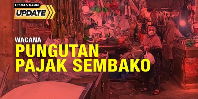 Liputan6 Update: Pungutan Pajak Sembako di Tengah Pandemi?