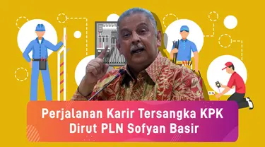 Perjalanan Karir Tersangka KPK Dirut PLN Sofyan Basir