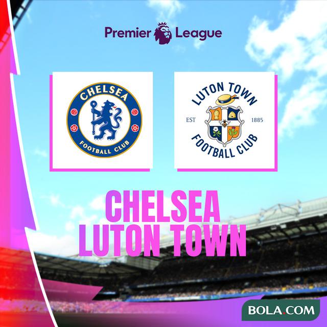 Liga Inggris - Chelsea Vs Luton Town