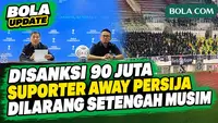 PSSI Hukum Persija! Suporter Away Dilarang Setengah Musim, Denda Total Rp90 Juta: Ada Beberapa ...