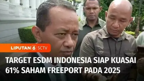 VIDEO: Menteri ESDM Targetkan RI Kuasai 61 Persen Saham Freeport di Tahun 2025