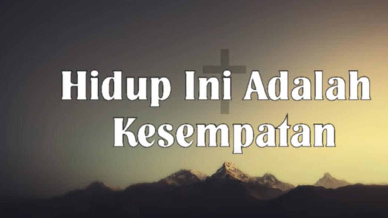 Lirik Hidup Ini adalah Kesempatan - Merdeka.com
