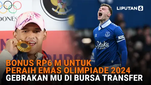 VIDEO: Bonus Rp 6 M untuk Peraih Emas Olimpiade 2024, Gebrakan Manchester United di Bursa Transfer