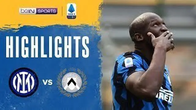 VIDEO: Pesta Gol Inter Milan Saat Taklukkan Udinese pada Pekan Terakhir Liga Italia