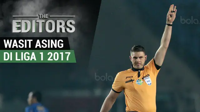 Berita video The Editors yang akan membahas tentang wasit asing yang memimpin laga di Liga 1 2017.