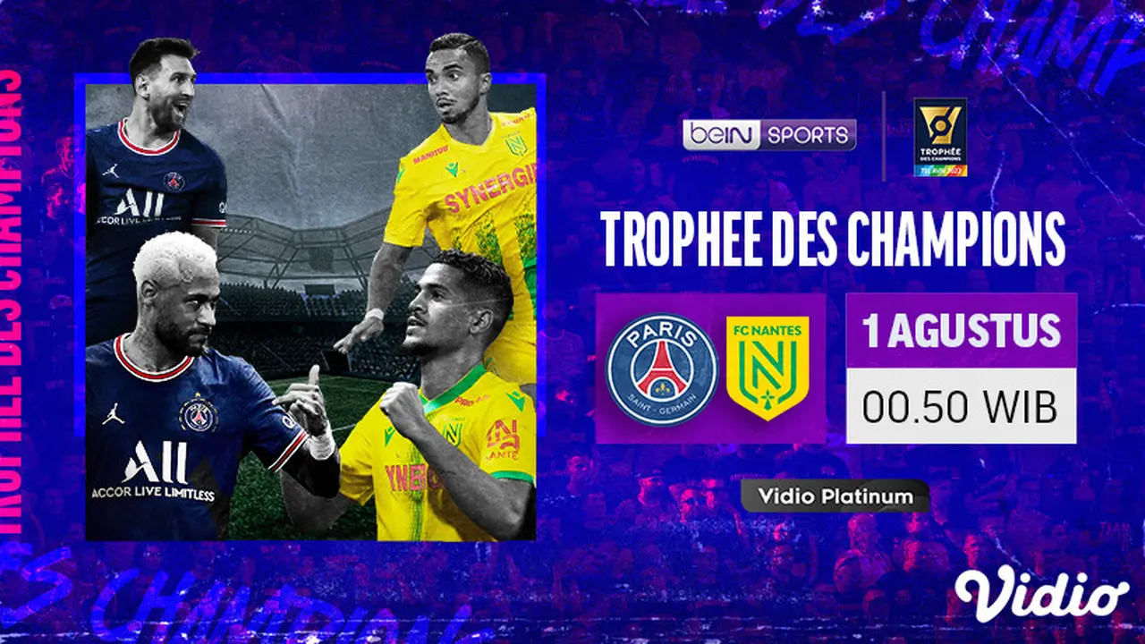 Saksikan Malam Ini, Live Streaming Trophee des Champions PSG Vs FC Nantes di Vidio