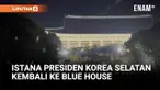 Kantor Presiden Korea Selatan resmi kembali beroperasi di Cheong Wa Dae atau Blue House setelah sebelumnya dibuka untuk umum selama lebih dari tiga tahun.