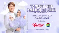 Live streaming Tasyakuran Virtual Pernikahan Lesti Kejora dan Rizky Billar, Sabtu (21/8/2021) dapat disaksikan melalui kanal Indosiar yang ada di platform Vidio. (Dok. Vidio)
