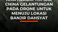 Setelah banjir bandang dan longsor lumpur menerjang kawasan perbatasan China-Nepal, petugas terus berpacu dengan waktu untuk menjangkau wilayah yang sulit diakses.

Dalam rekaman, anggota tim SAR China bahkan tampak bergelantungan pada drone saat menuju wilayah yang sulit dijangkau. Drone juga di...