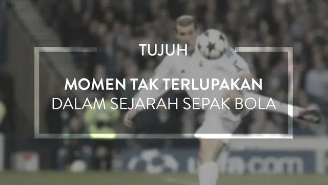 Kompilasi Momen Abadi, Gol Zidane Hingga Tipu Daya Maradona 