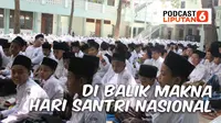 PODCAST: Di Balik Makna Hari Santri Nasional