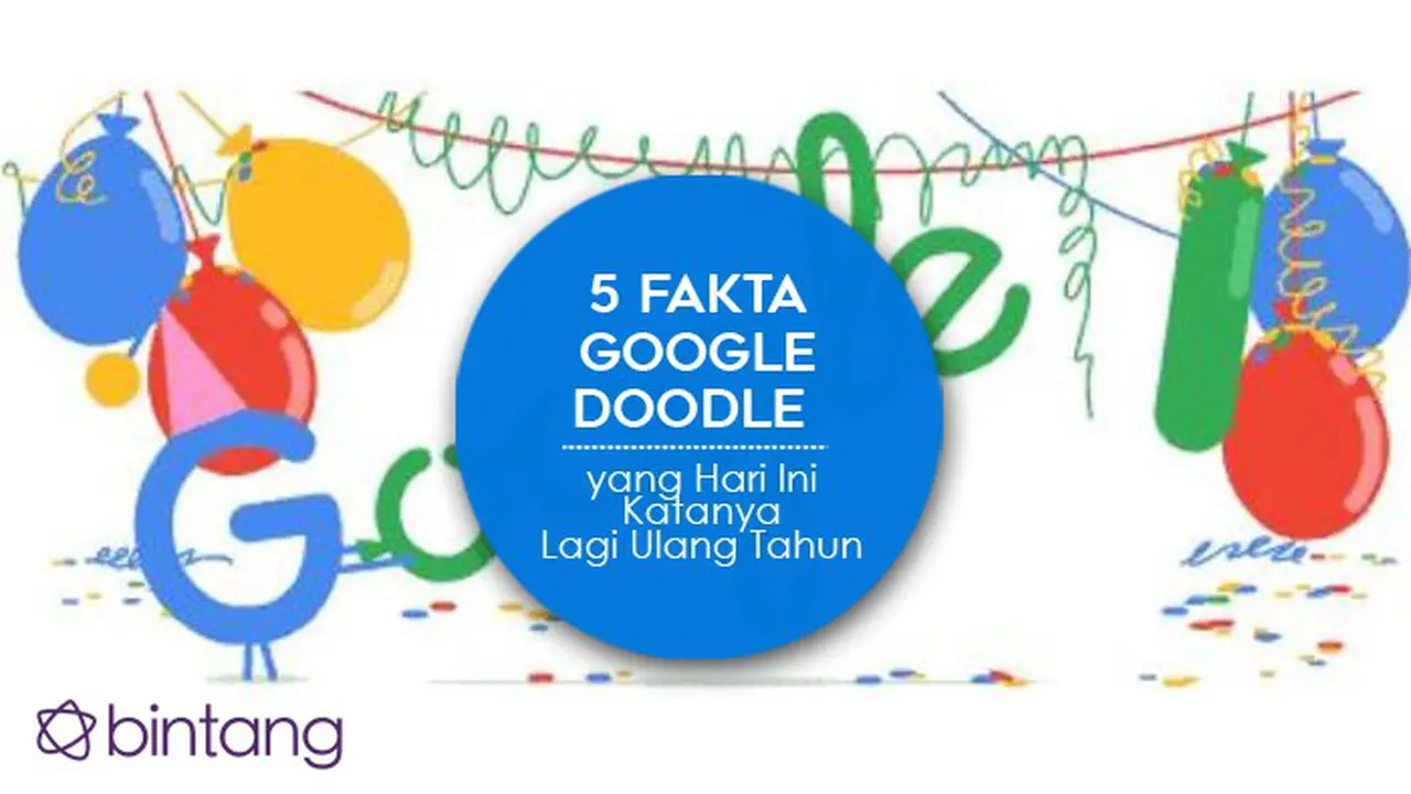 [Bintang] 5 Fakta Google Doodle yang Hari Ini Katanya Lagi Ulang Tahun
